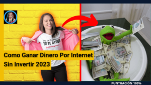 Como Ganar Dinero Por Internet Sin Invertir 2023